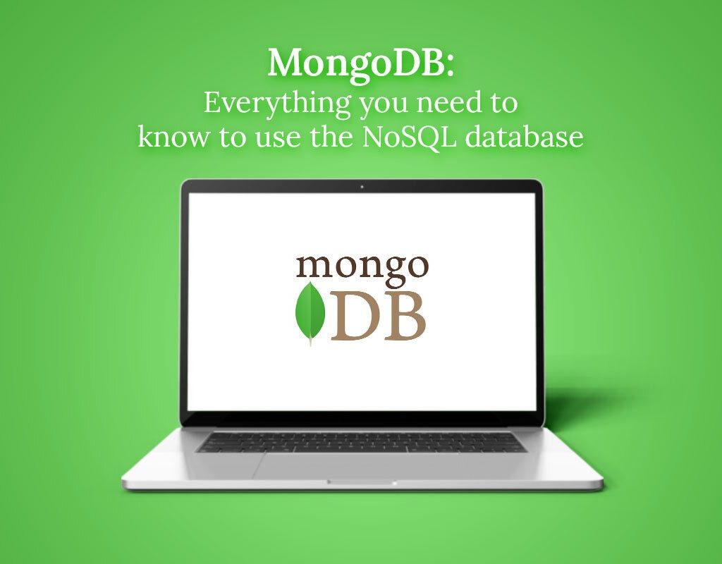 MongoDB: Everything You Need to Know to Use the NoSQL Database